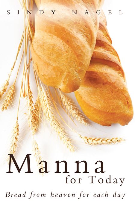 Manna for Today: Bread from heaven for each day