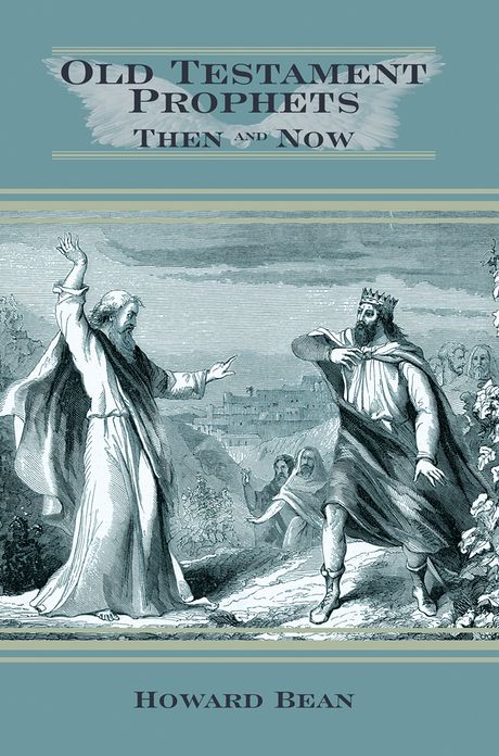 OLD TESTAMENT PROPHETS, THEN AND NOW