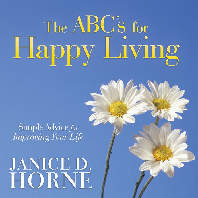 The ABC's for Happy Living: Simple Advice for Improving Your Life