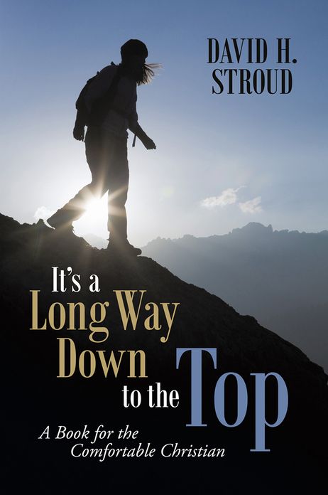 It's a Long Way Down to the Top: A Book for the Comfortable Christian
