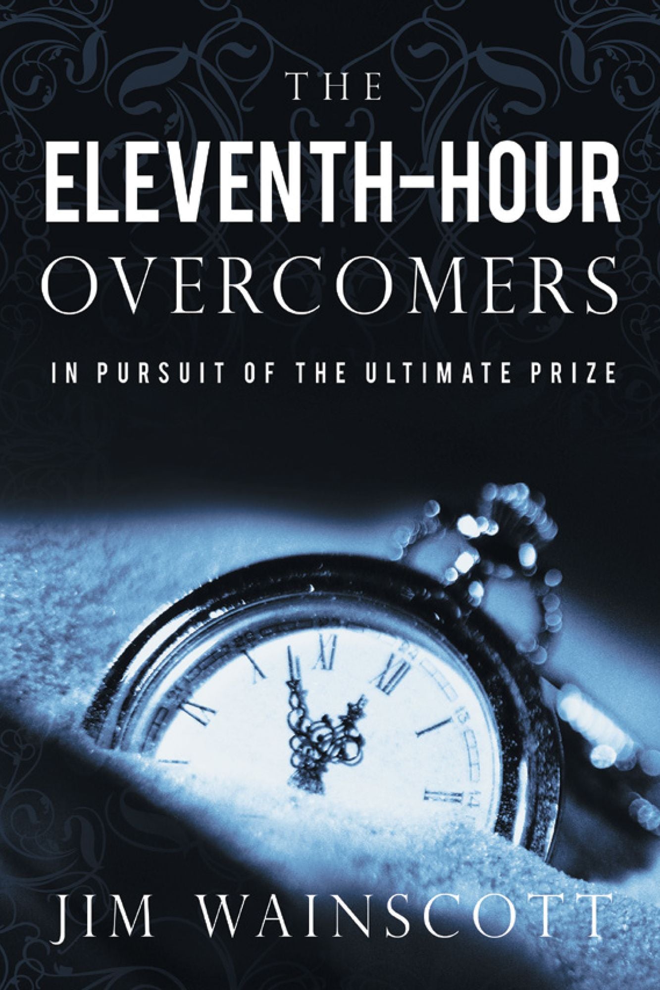 The Eleventh-Hour Overcomers: In Pursuit of the Ultimate Prize