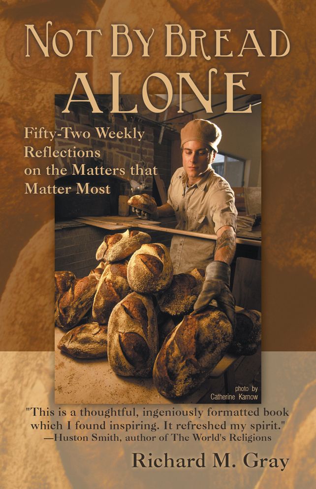 Not By Bread Alone: Fifty-two Weekly Reflections on the Matters that Matter Most