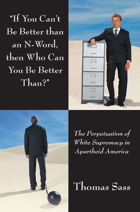 "If You Can't Be Better than an N-Word, then Who Can You Be Better Than?": The Perpetuation of White Supremacy in Apartheid America