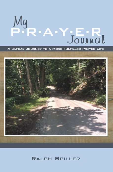 My P-R-A-Y-E-R Journal: A 90-day Journey to a More Fulfilled Prayer Life