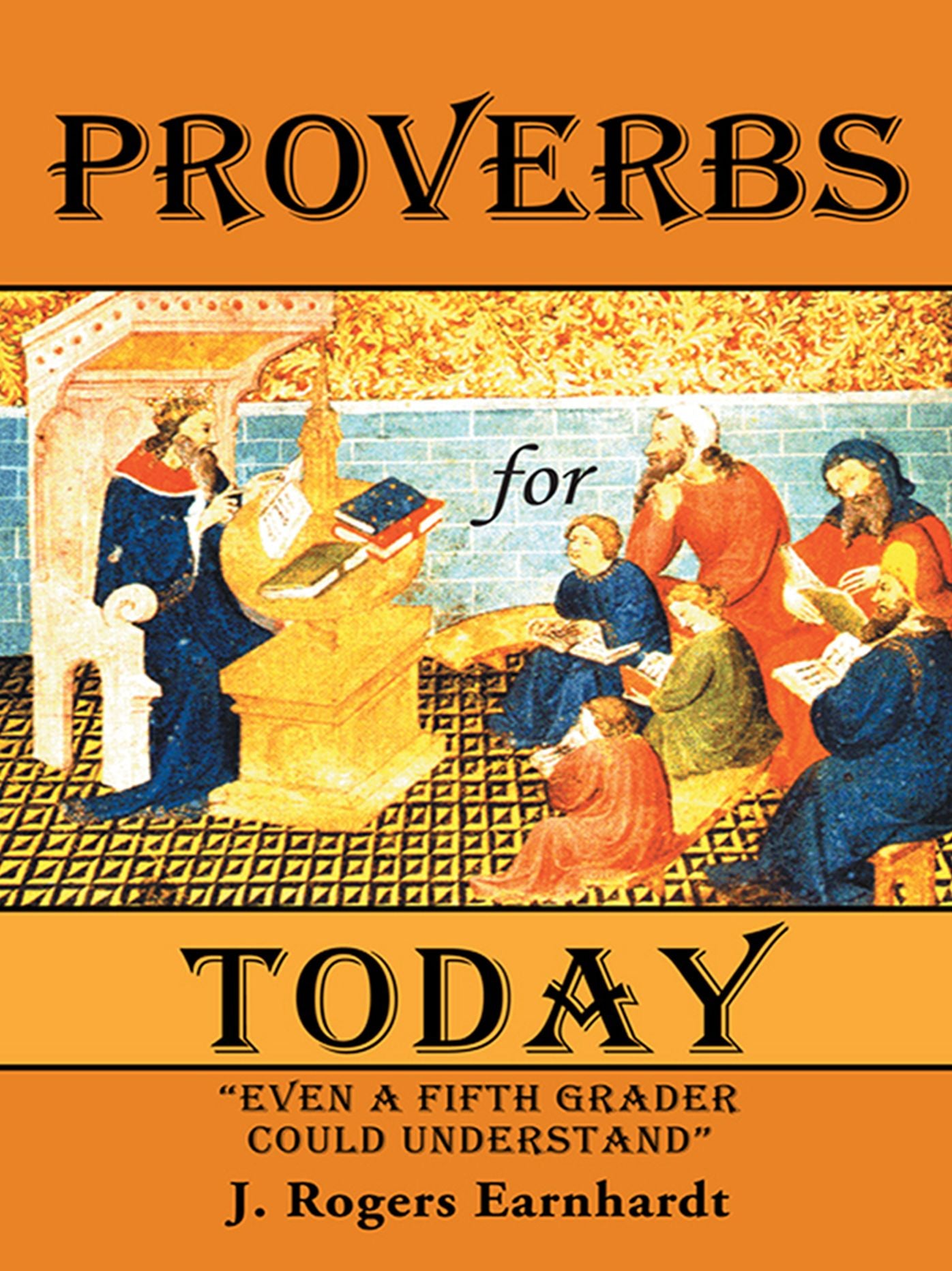 Proverbs for Today: "Even a Fifth Grader Could Understand"
