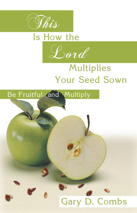 This is how the Lord Multiplies Your Seed Sown: (Be Fruitful and Multiply)