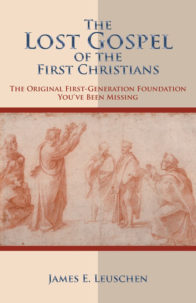 The Lost Gospel of the First Christians: The Original First-Generation Foundation You've Been Missing