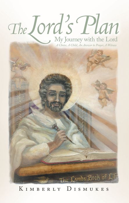 The Lord's Plan: My Journey with the Lord A Choice, A Child, An Answer to Prayer, A Witness