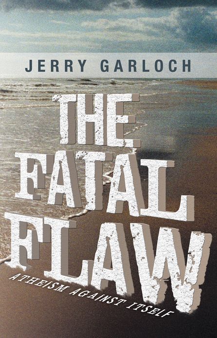 The Fatal Flaw: Atheism Against Itself
