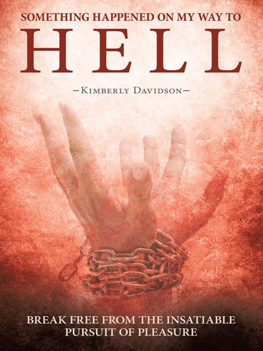 Something Happened on My Way to Hell: Break Free from the Insatiable Pursuit of Pleasure