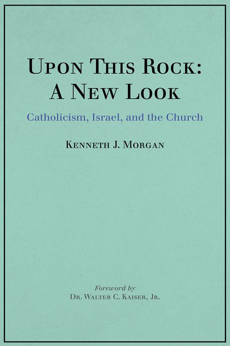 Upon This Rock: A New Look: Catholicism, Israel, and the Church