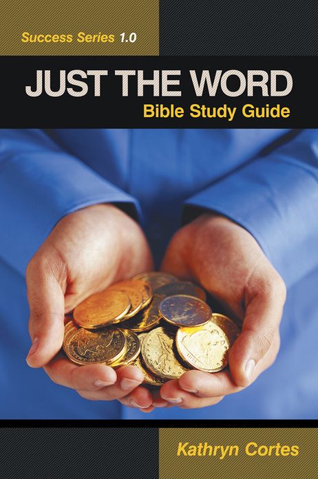 Just the Word Success Series 1.0: Bible Study Guide