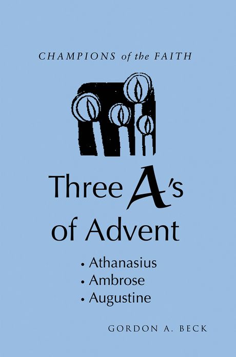 Champions of the Faith: Three "A's" of Advent