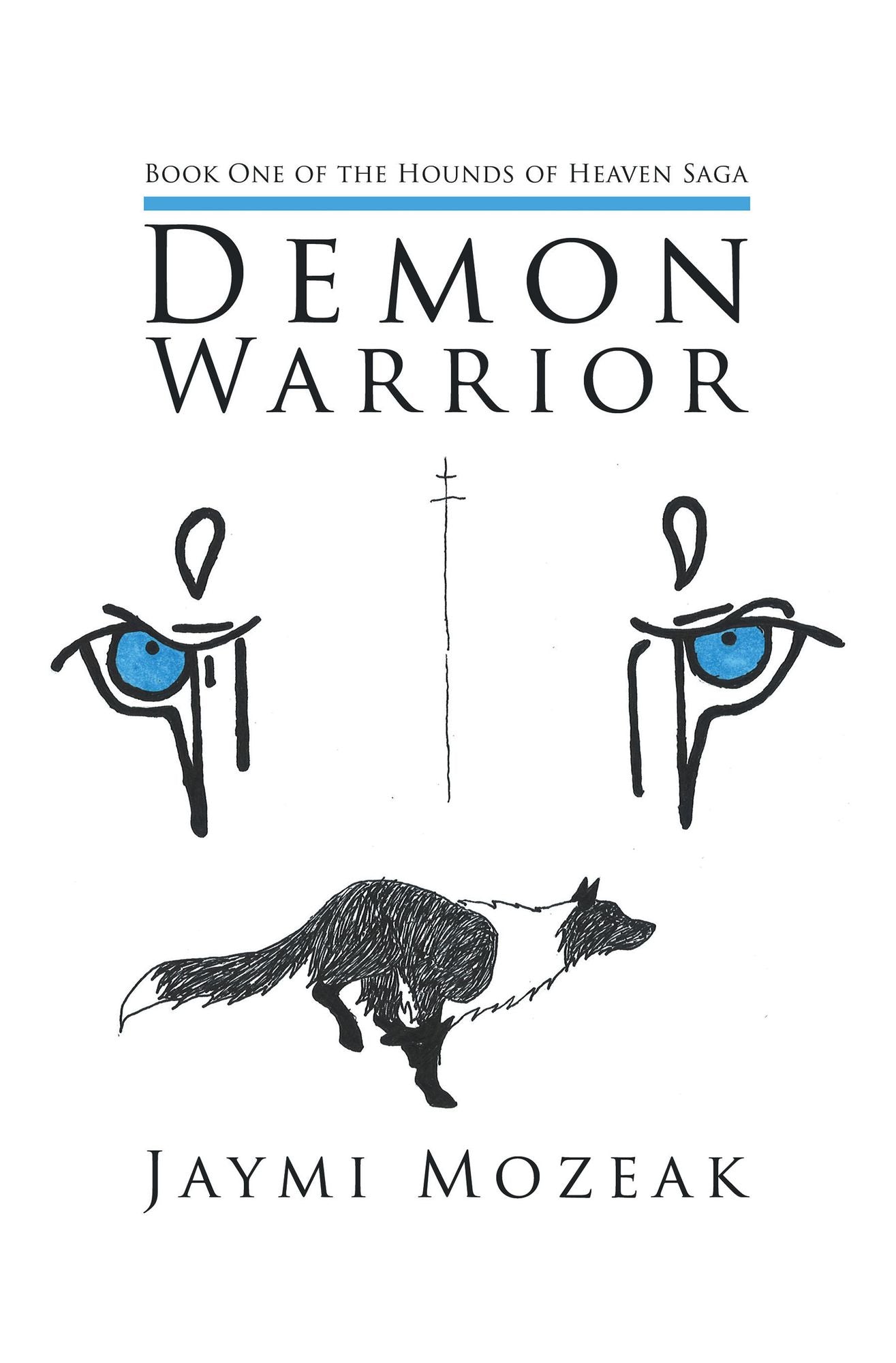 Demon Warrior: Book One of the Hounds of Heaven Saga
