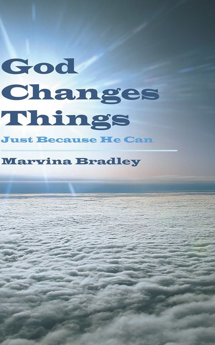 God Changes Things: Just Because He Can