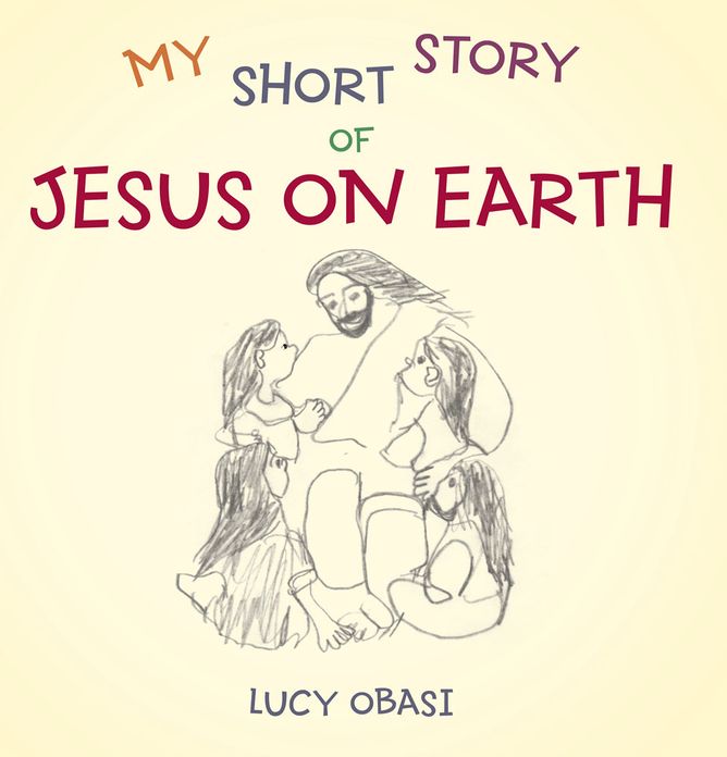 My Short Story Of Jesus On Earth