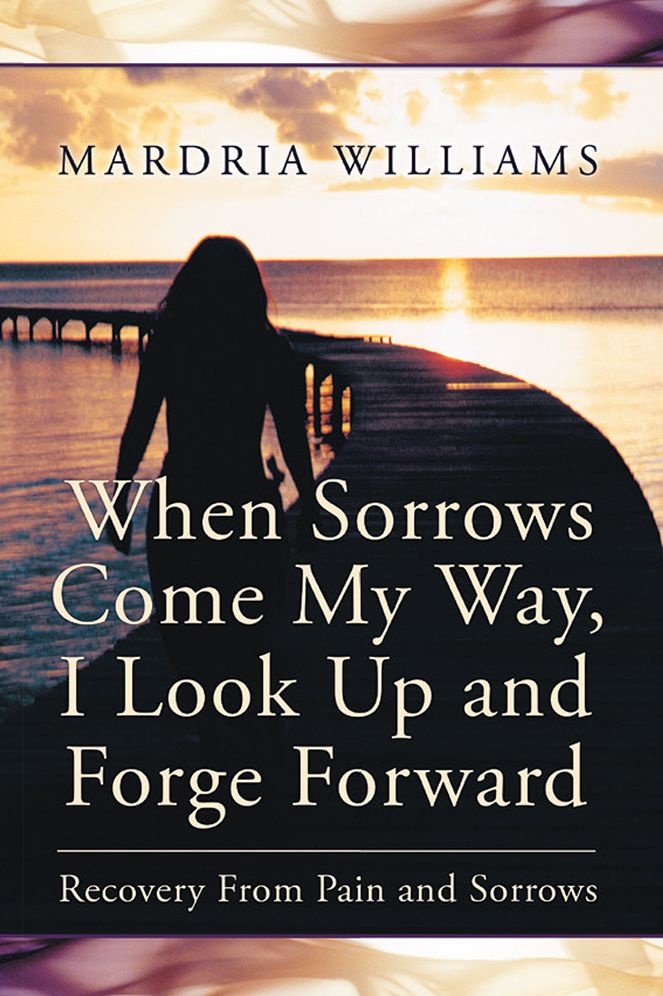 When Sorrows Come My Way, I Look Up and Forge Forward: Recovery From Pain and Sorrows