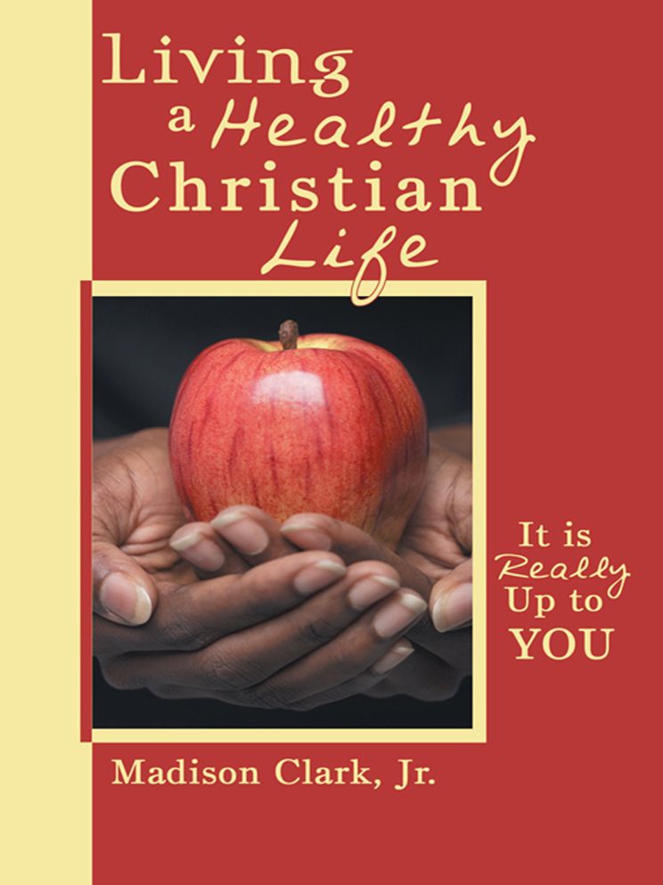 Living a Healthy Christian Life: It is really up to you