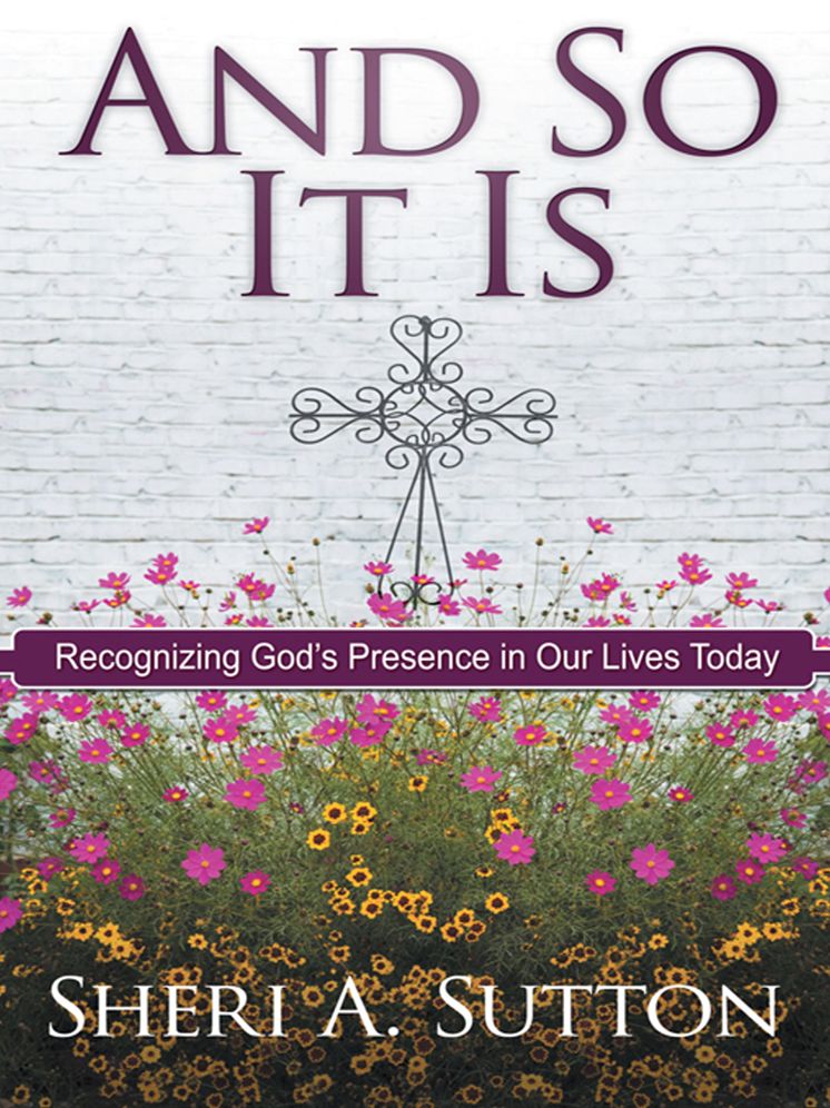 And So It Is: Recognizing God's Presence in Our Lives Today