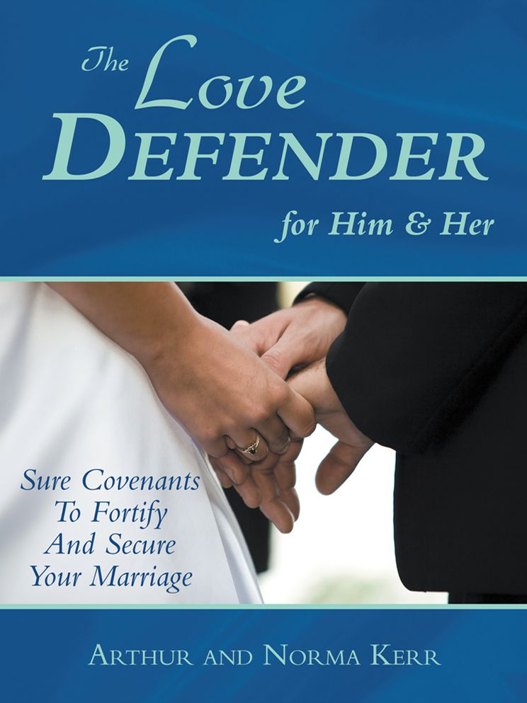 The Love Defender: Sure Covenants To Fortify And Secure Your Marriage