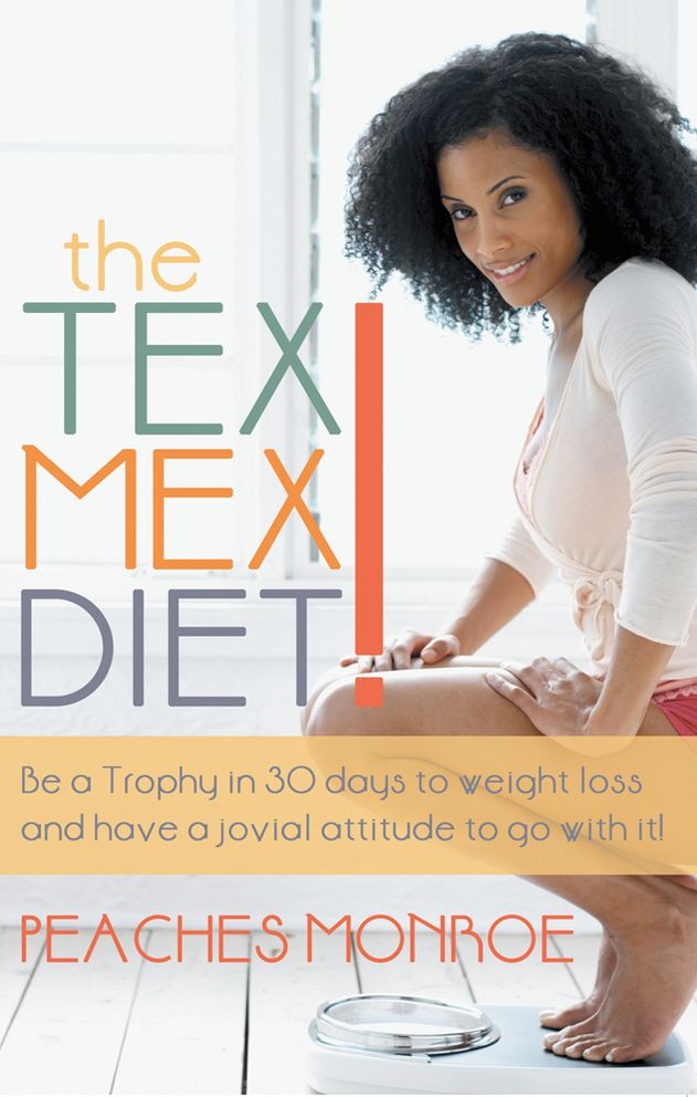The Tex-Mex Diet!: Be a Trophy in 30 days to weight loss and have a jovial attitude to go with it!