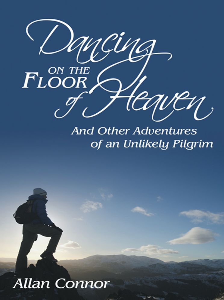 Dancing on the Floor of Heaven: And Other Adventures of an Unlikely Pilgrim