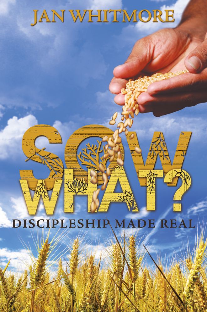 Sow What?: Discipleship Made Real
