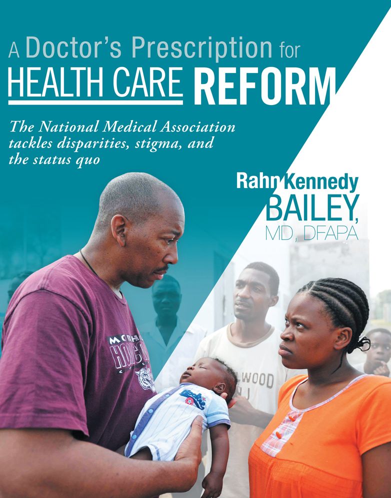 A Doctor's Prescription for Health Care Reform: The National Medical Association tackles disparities, stigma, and the status quo