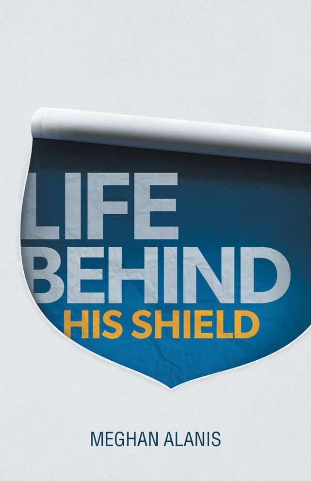 Life behind His Shield: A Daughter's Life with Her Father, a Police Officer