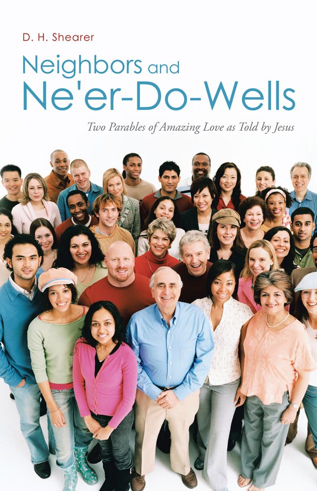 Neighbors and Ne'er-Do-Wells: Two Parables of Amazing Love as Told by Jesus