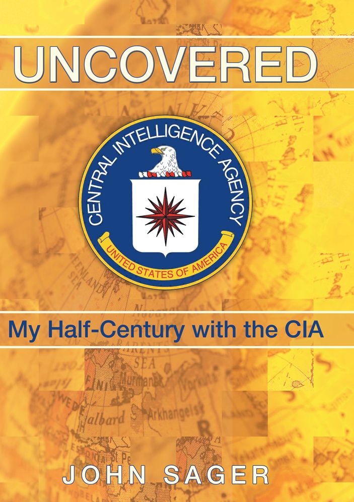 Uncovered: My Half-Century with the CIA