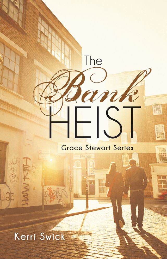 The Bank Heist: Grace Stewart Series