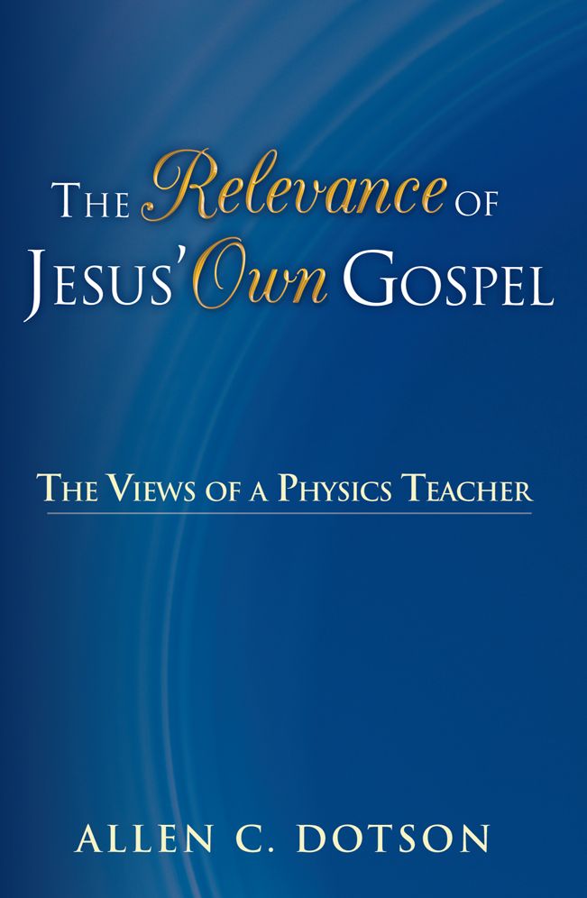 The Relevance of Jesus' Own Gospel: The Views of a Physics Teacher