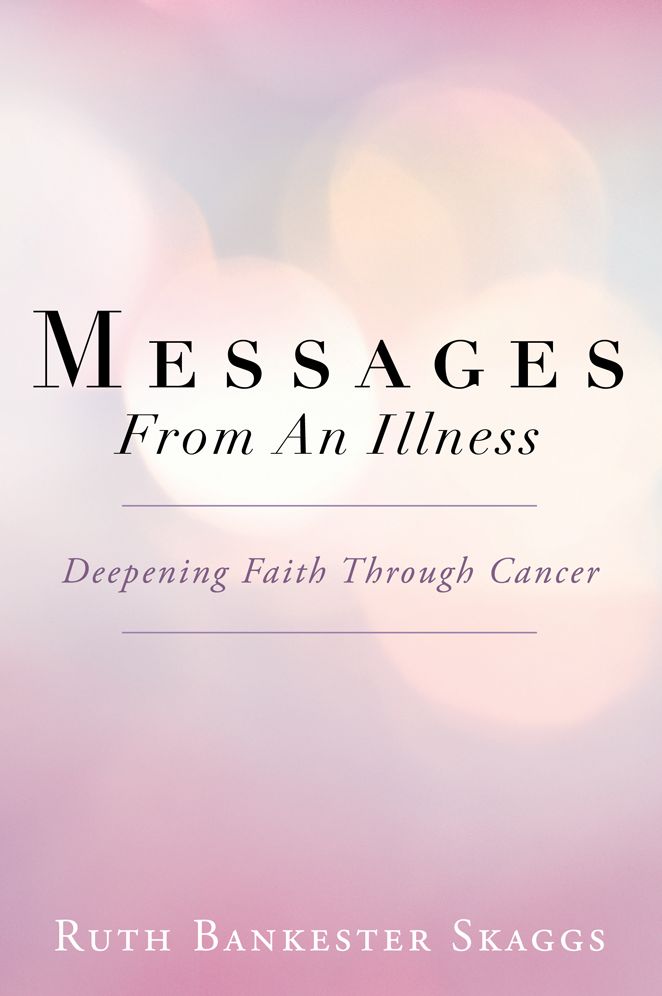 Messages From An Illness: Deepening Faith Through Cancer