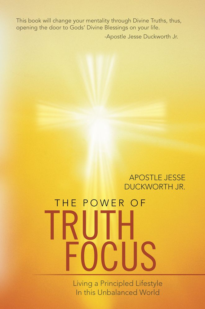 The Power of Truth Focus: Living a Principled Lifestyle In this Unbalanced World