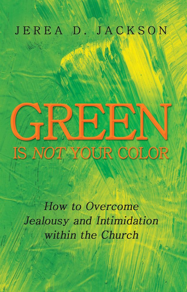 Green Is Not Your Color: How to Overcome Jealousy and Intimidation within the Church