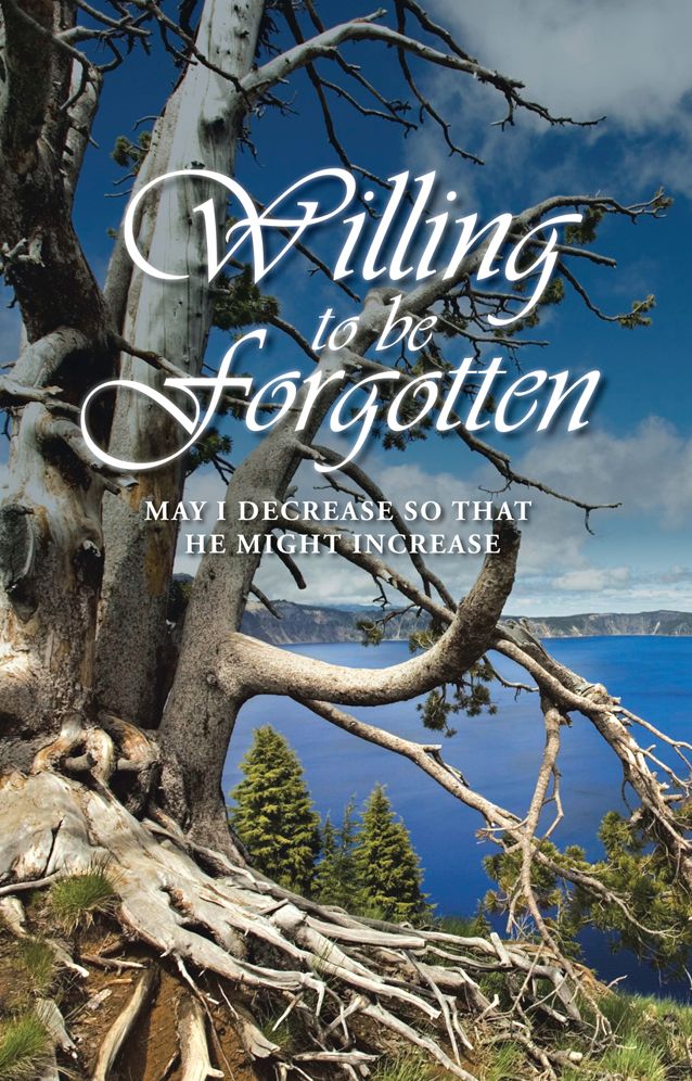 Willing to be Forgotten: may I decrease so that he might increase