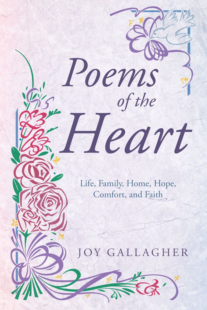 Poems of the Heart: Life, Family, Home, Hope, Comfort, and Faith