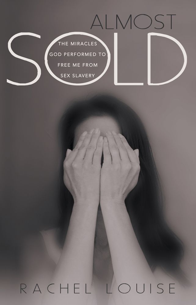 Almost Sold: The Miracles God Performed to Free Me from Sex Slavery
