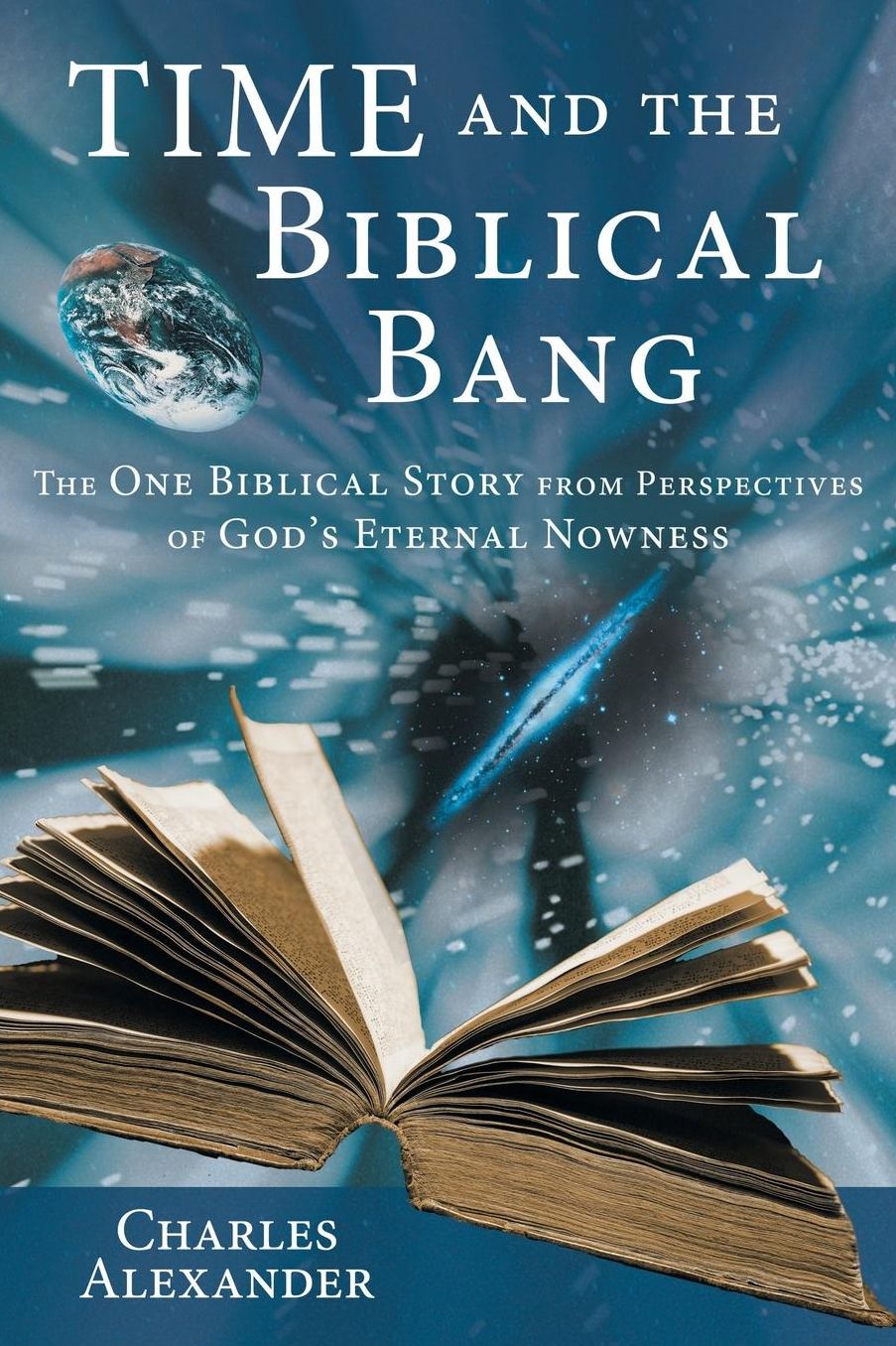 Time and the Biblical Bang: The One Biblical Story from Perspectives of God's Eternal Nowness