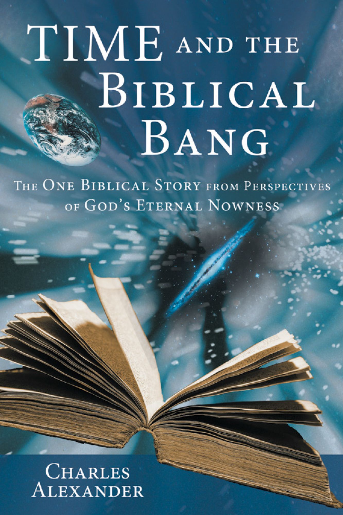 Time and the Biblical Bang: The One Biblical Story from Perspectives of God'S Eternal Nowness