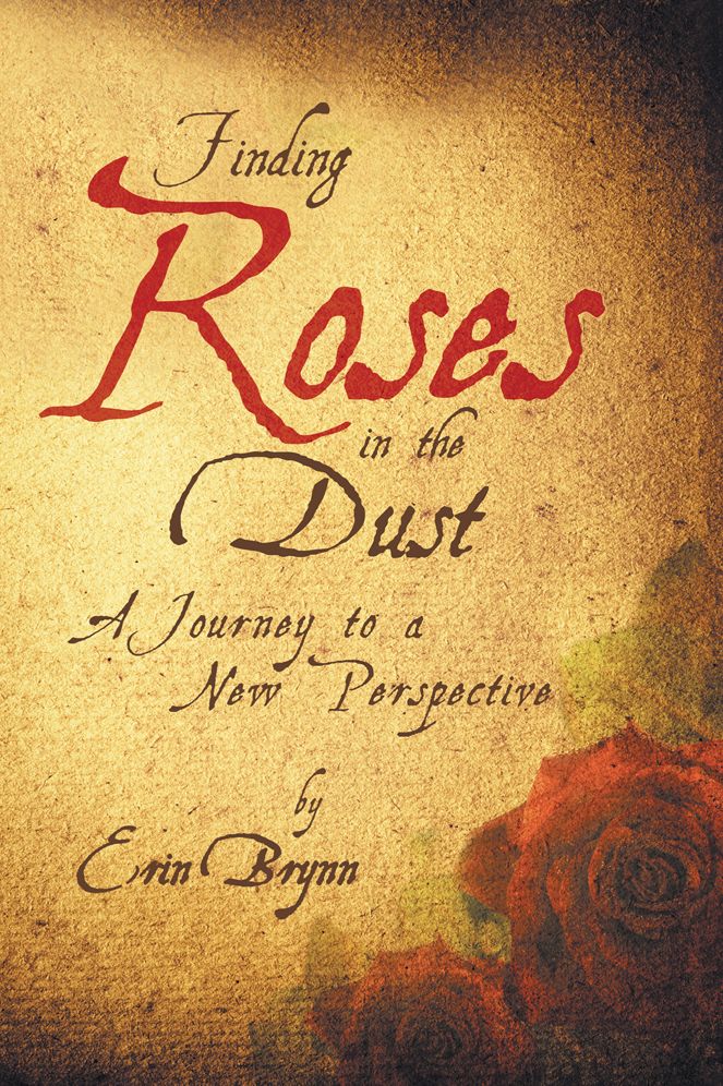 Finding Roses in the Dust: A Journey to a New Perspective