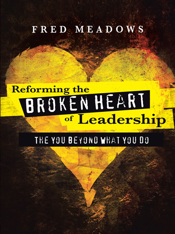 Reforming the Broken Heart of Leadership: The You Beyond What You Do