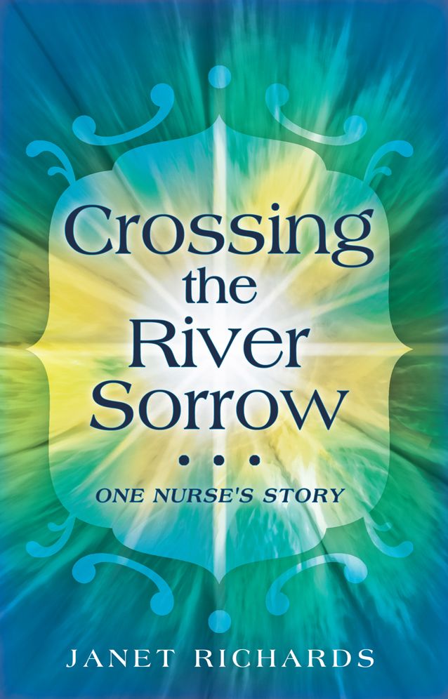 Crossing the River Sorrow: One Nurse's Story