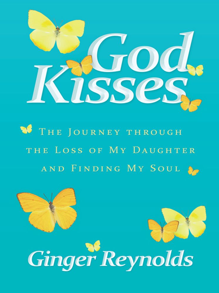 God Kisses: The Journey Through The Loss Of My Daughter And Finding My Soul