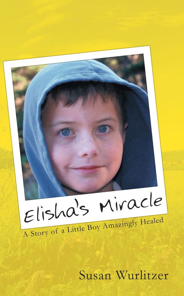 Elisha's Miracle: A Story of a Little Boy Amazingly Healed