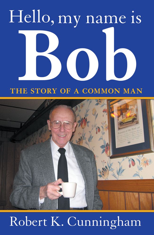 Hello, My Name Is Bob: The Story of a Common Man