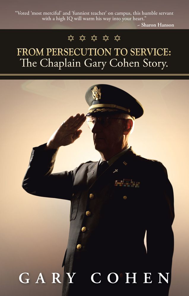 From Persecution to Service: The Chaplain Gary Cohen Story.