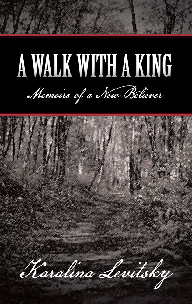 A Walk with a King: Memoirs of a New Believer