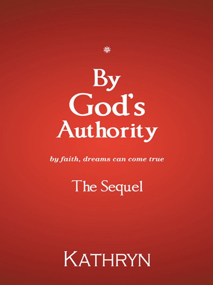 By God's Authority: by faith, dreams can come true